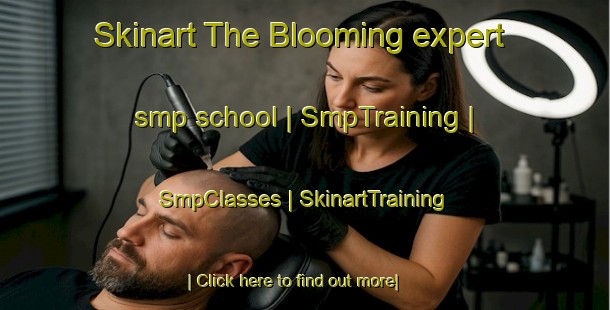 Skinart The Blooming expert smp school | SmpTraining | SmpClasses | SkinartTraining-United States